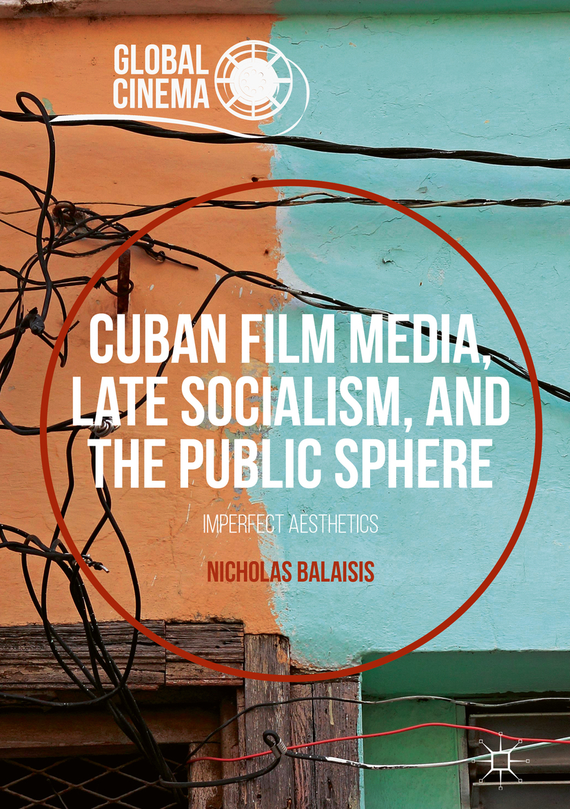 Balaisis, Nicholas - Cuban Film Media, Late Socialism, and the Public Sphere, ebook