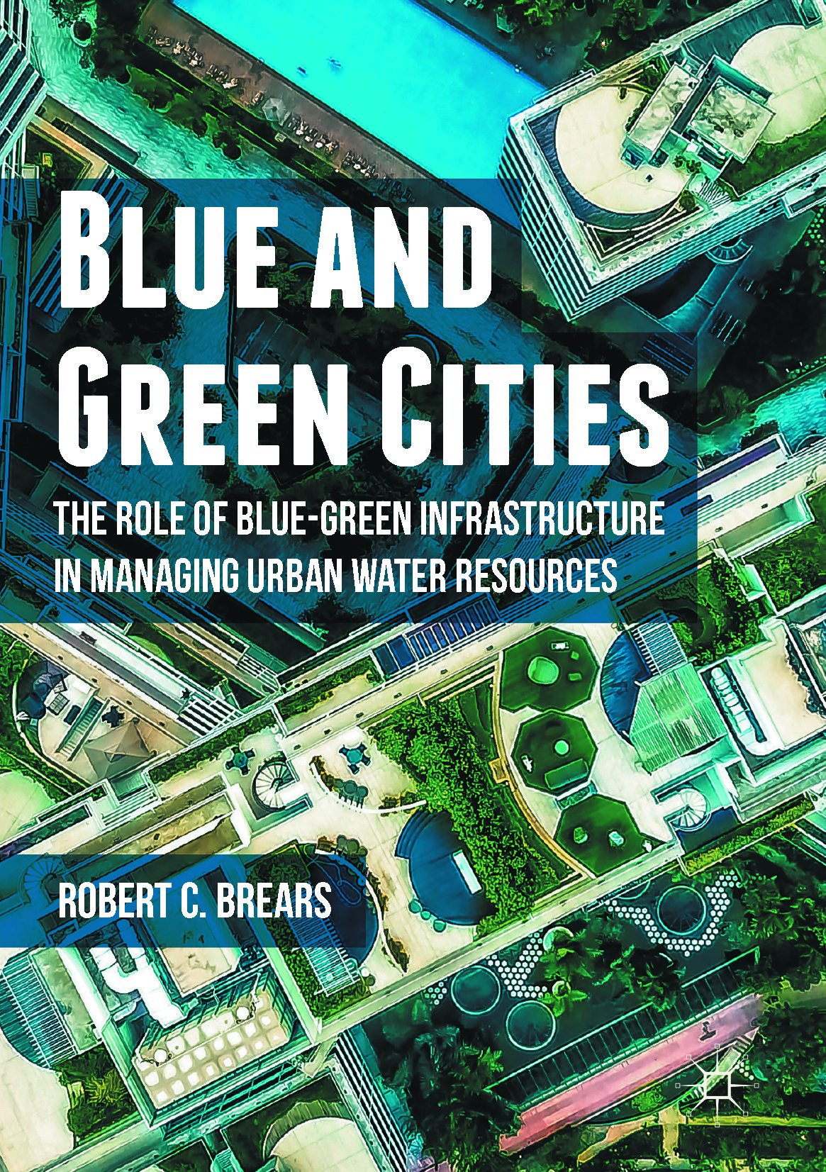 Brears, Robert C. - Blue and Green Cities, ebook