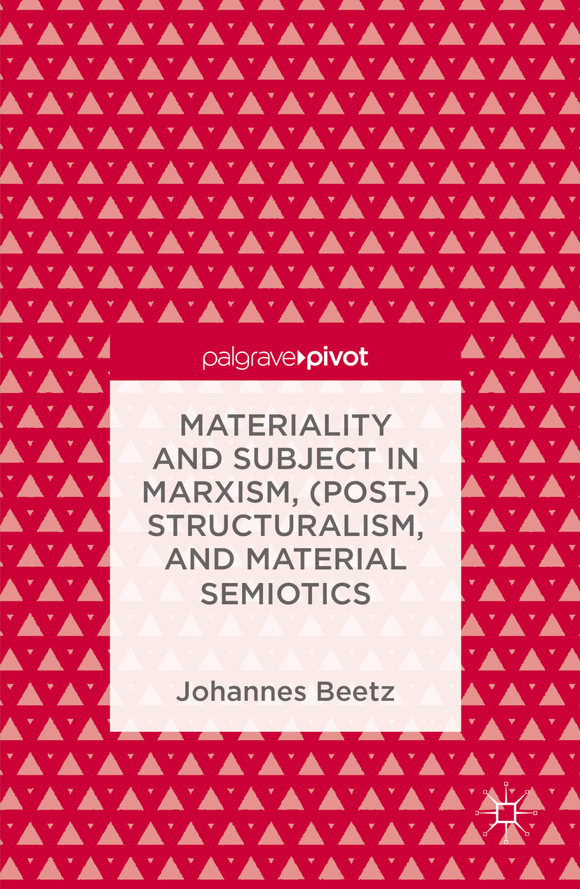Beetz, Johannes - Materiality and Subject in Marxism, (Post-)Structuralism, and Material Semiotics, ebook