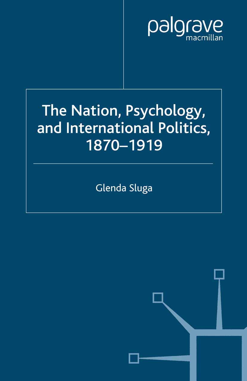 Sluga, Glenda - The Nation, Psychology, and International Politics, 1870–1919, ebook