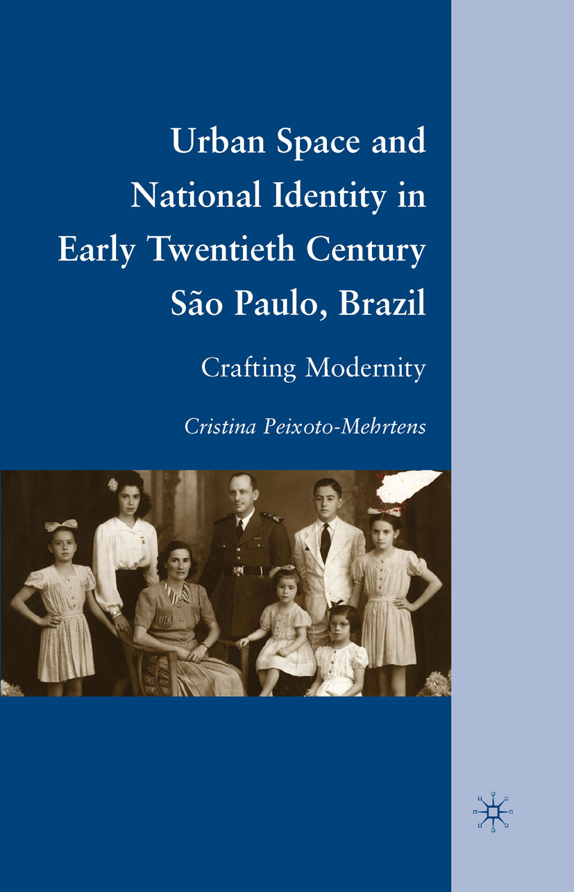 Peixoto-Mehrtens, Cristina - Urban Space and National Identity in Early Twentieth Century São Paulo, Brazil, ebook