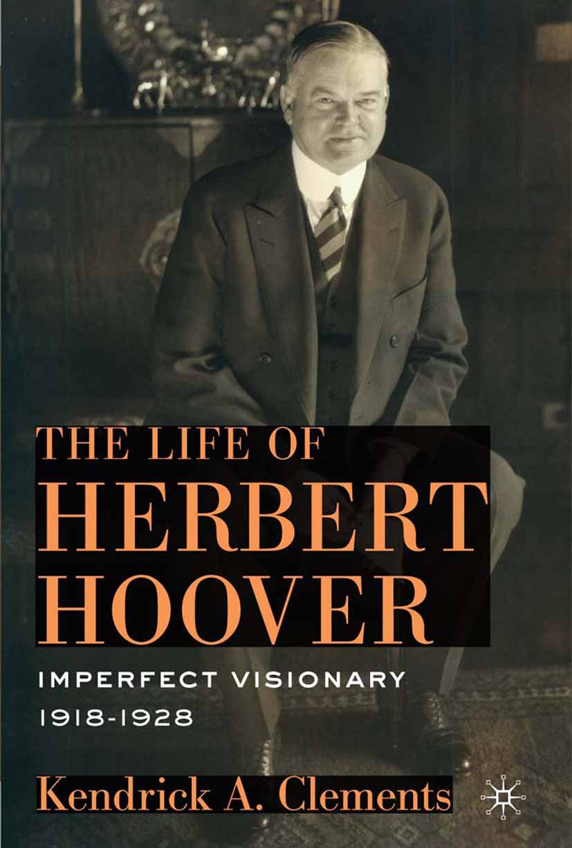 Clements, Kendrick A. - The Life of Herbert Hoover, ebook