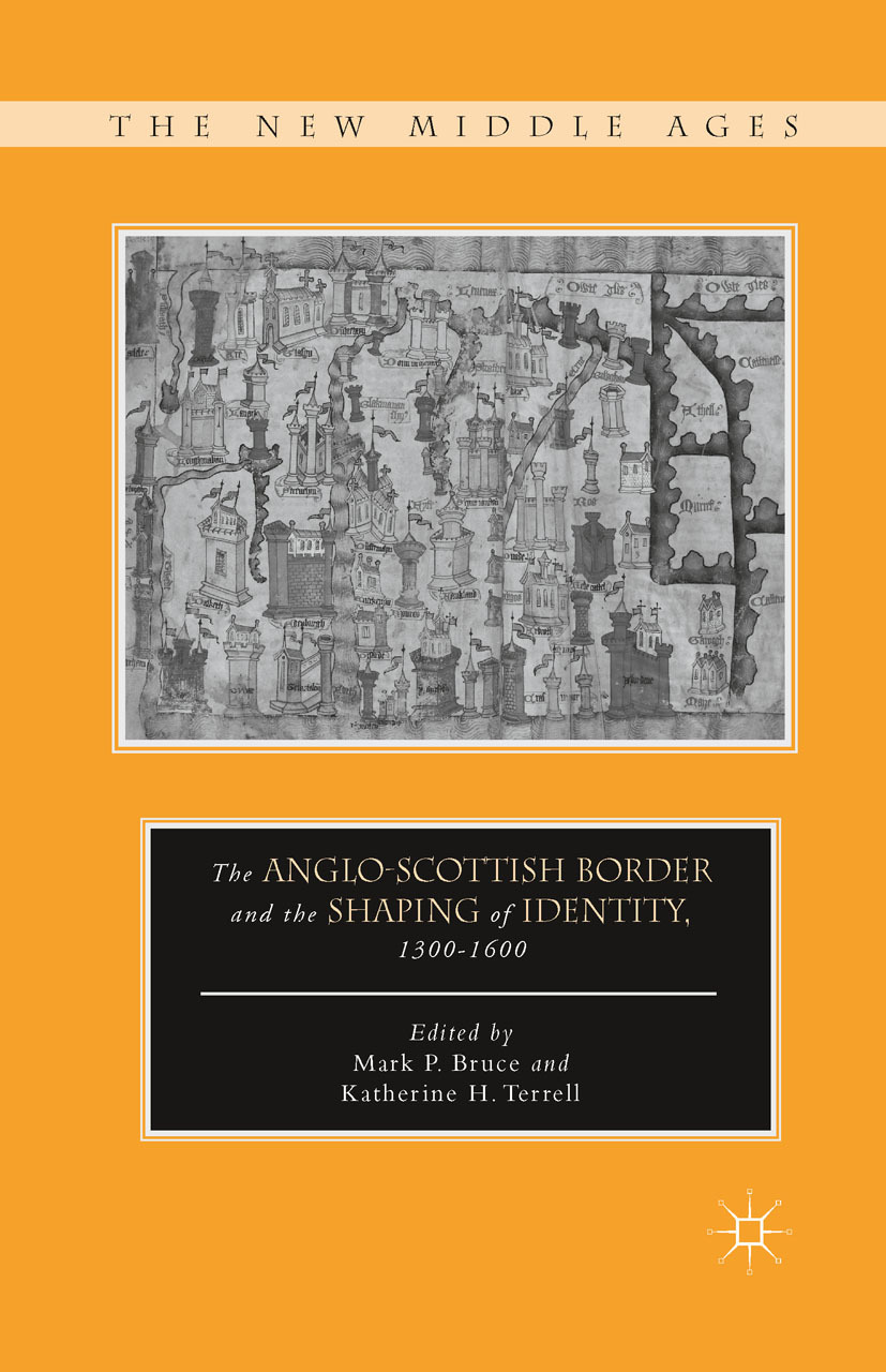Bruce, Mark P. - The Anglo-Scottish Border and the Shaping of Identity, 1300–1600, ebook