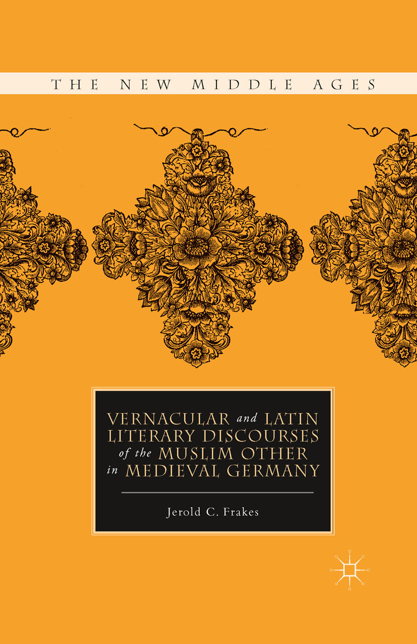 Frakes, Jerold C. - Vernacular and Latin Literary Discourses of the Muslim Other in Medieval Germany, e-bok