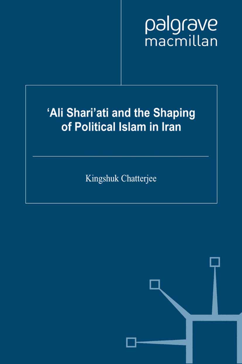 Chatterjee, Kingshuk - ‘Ali Shari’ati and the Shaping of Political Islam in Iran, e-kirja
