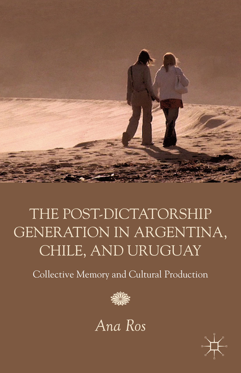 Ros, Ana - The Post-dictatorship Generation in Argentina, Chile, and Uruguay, ebook