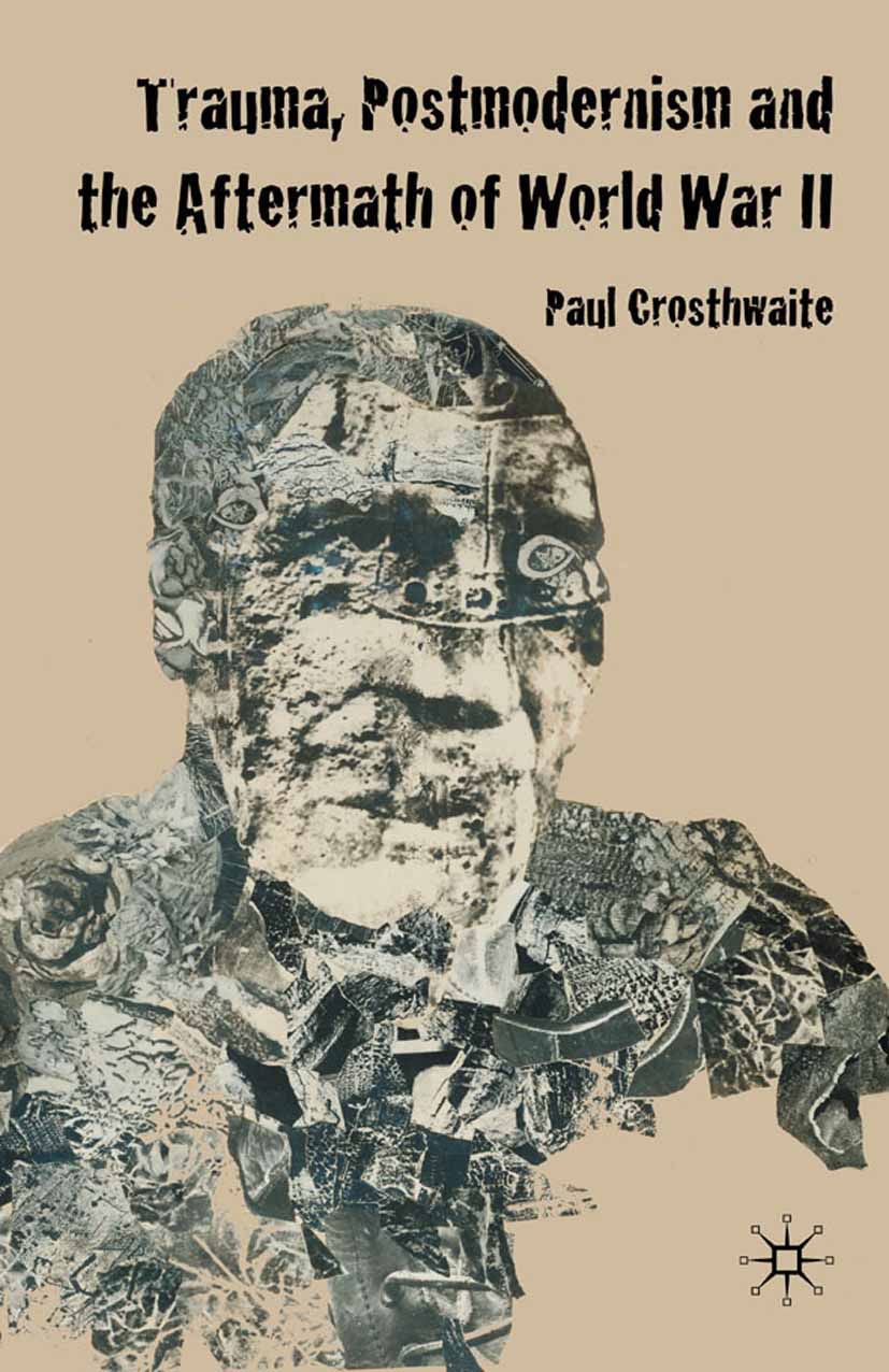 Crosthwaite, Paul - Trauma, Postmodernism, and the Aftermath of World War II, ebook