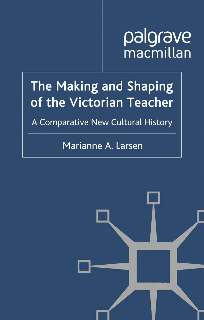 Larsen, Marianne A. - The Making and Shaping of the Victorian Teacher, e-bok