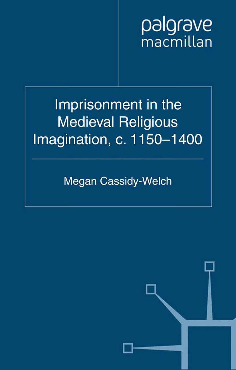 Cassidy-Welch, Megan - Imprisonment in the Medieval Religious Imagination, c. 1150–1400, ebook