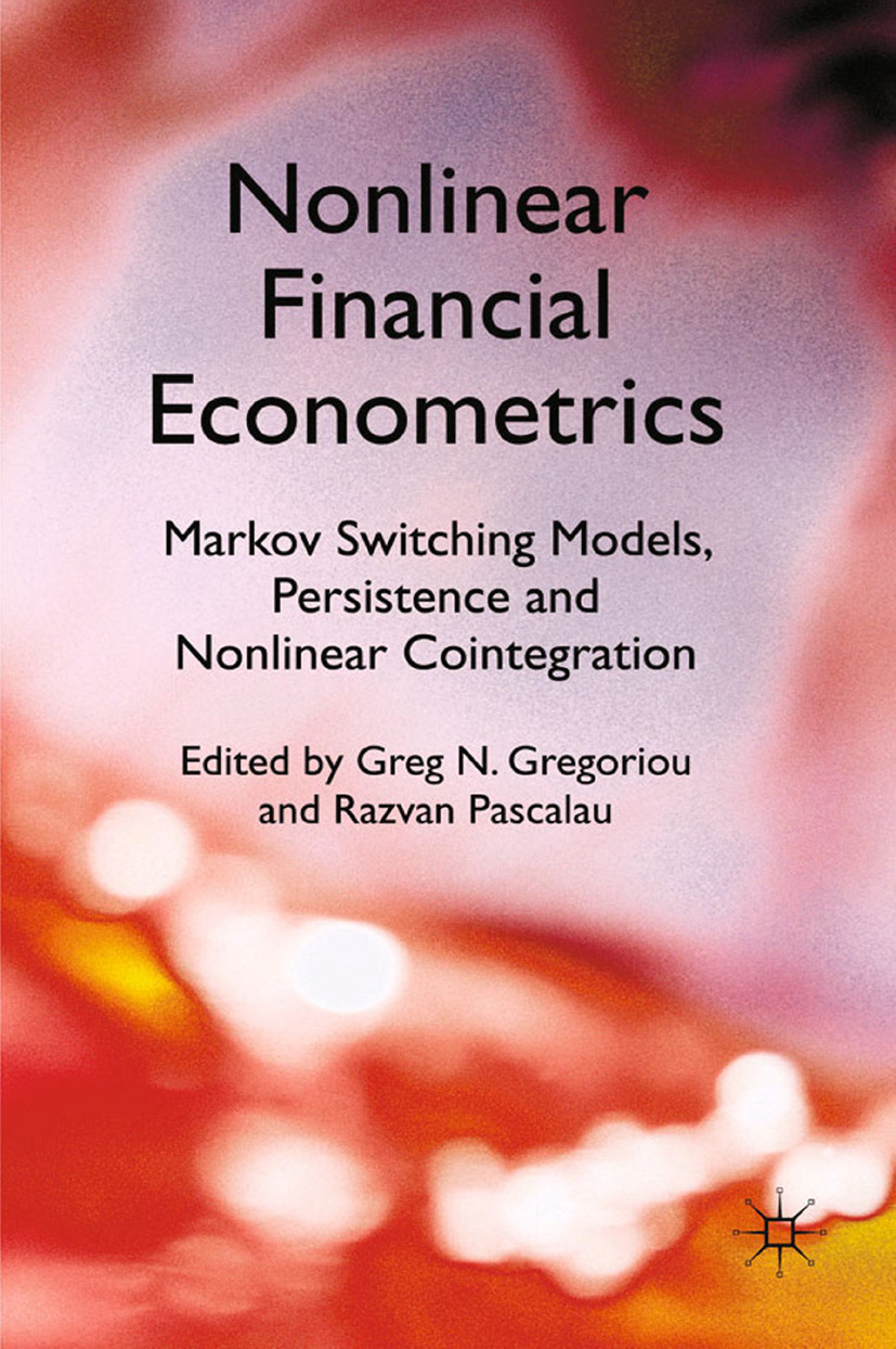 Gregoriou, Greg N. - Nonlinear Financial Econometrics: Markov Switching Models, Persistence and Nonlinear Cointegration, e-kirja