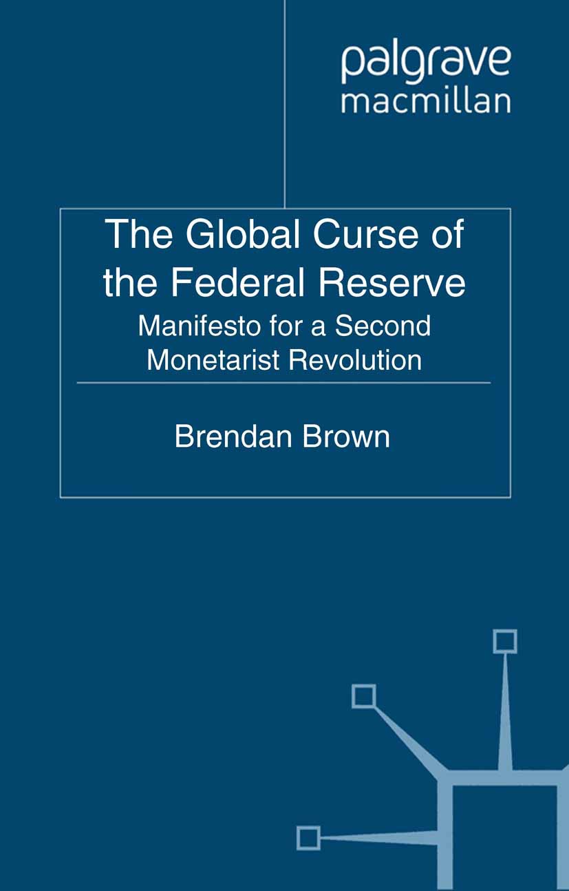Brown, Brendan - The Global Curse of the Federal Reserve, e-bok