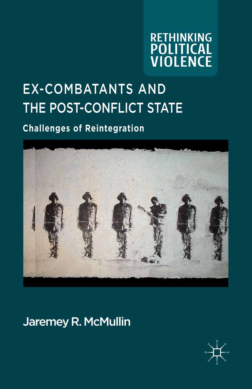 McMullin, Jaremey R. - Ex-Combatants and the Post-Conflict State, e-kirja