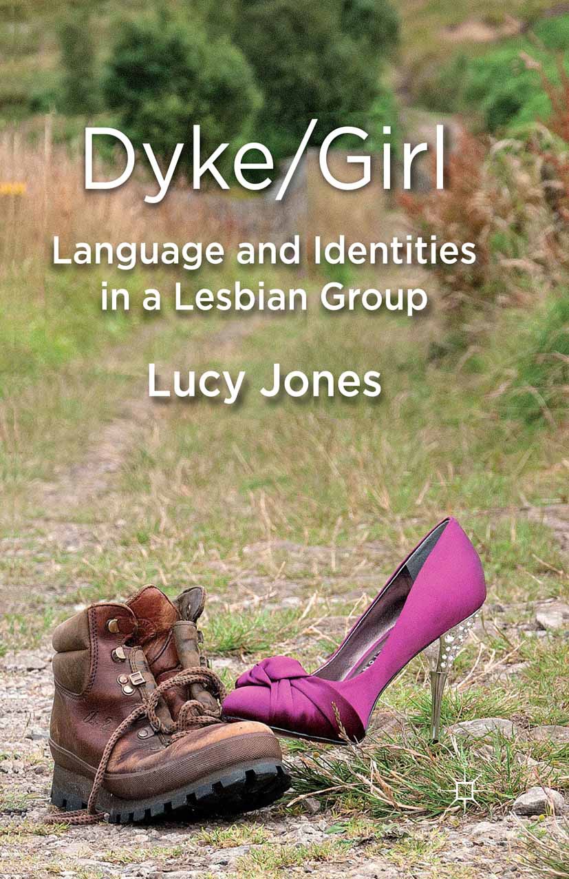 Jones, Lucy - Dyke/Girl: Language and Identities in a Lesbian Group, e-kirja