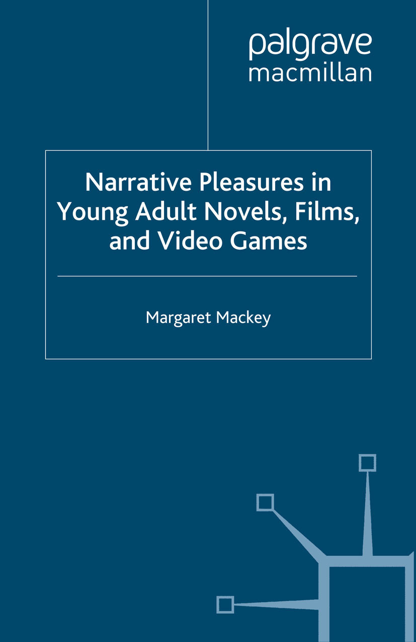 Mackey, Margaret - Narrative Pleasures in Young Adult Novels, Films, and Video Games, ebook