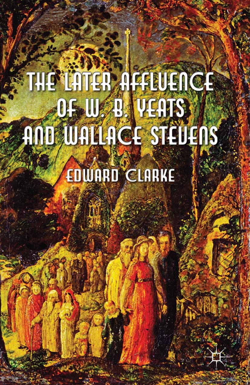 Clarke, Edward - The Later Affluence of W. B. Yeats and Wallace Stevens, ebook