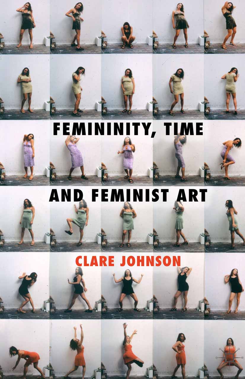 Johnson, Clare - Femininity, Time and Feminist Art, e-kirja