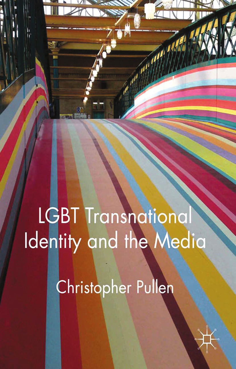 Pullen, Christopher - LGBT Transnational Identity and the Media, e-kirja