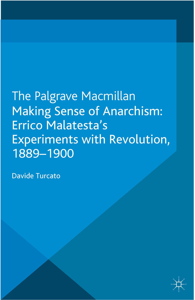 Turcato, Davide - Making Sense of Anarchism: Errico Malatesta’s Experiments with Revolution, 1889–1900, e-bok