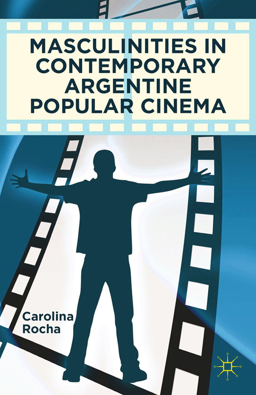 Rocha, Carolina - Masculinities in Contemporary Argentine Popular Cinema, ebook