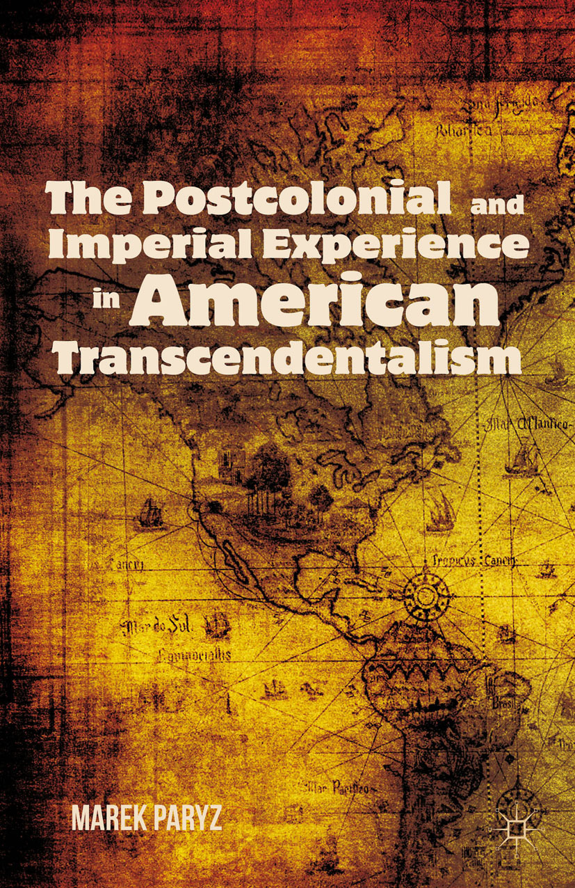 Paryz, Marek - The Postcolonial and Imperial Experience in American Transcendentalism, e-kirja