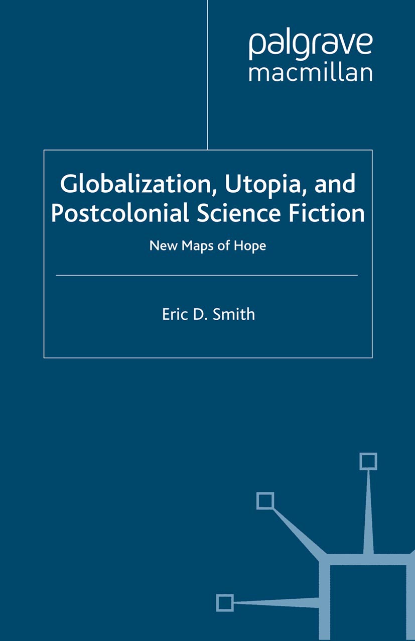 Smith, Eric D. - Globalization, Utopia, and Postcolonial Science Fiction, e-bok