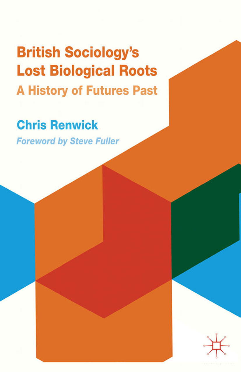 Renwick, Chris - British Sociology’s Lost Biological Roots, ebook