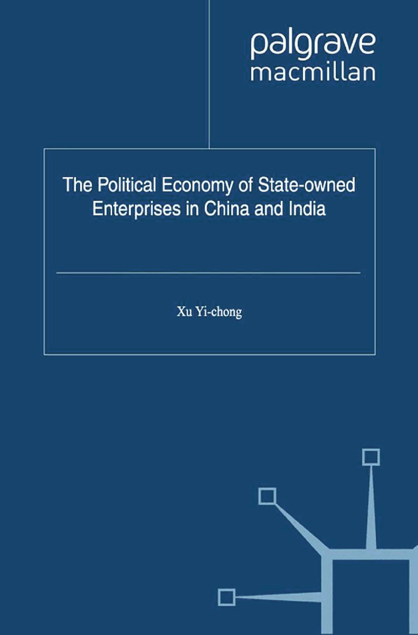 Yi-chong, Xu - The Political Economy of State-owned Enterprises in China and India, ebook