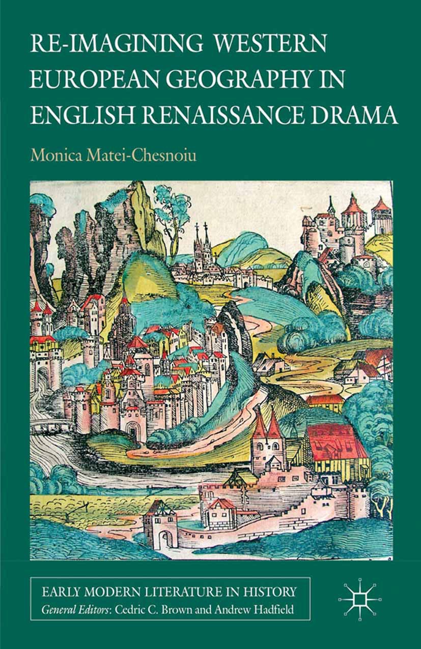 Matei-Chesnoiu, Monica - Re-imagining Western European Geography in English Renaissance Drama, ebook