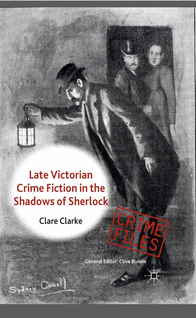 Clarke, Clare - Late Victorian Crime Fiction in the Shadows of Sherlock, ebook