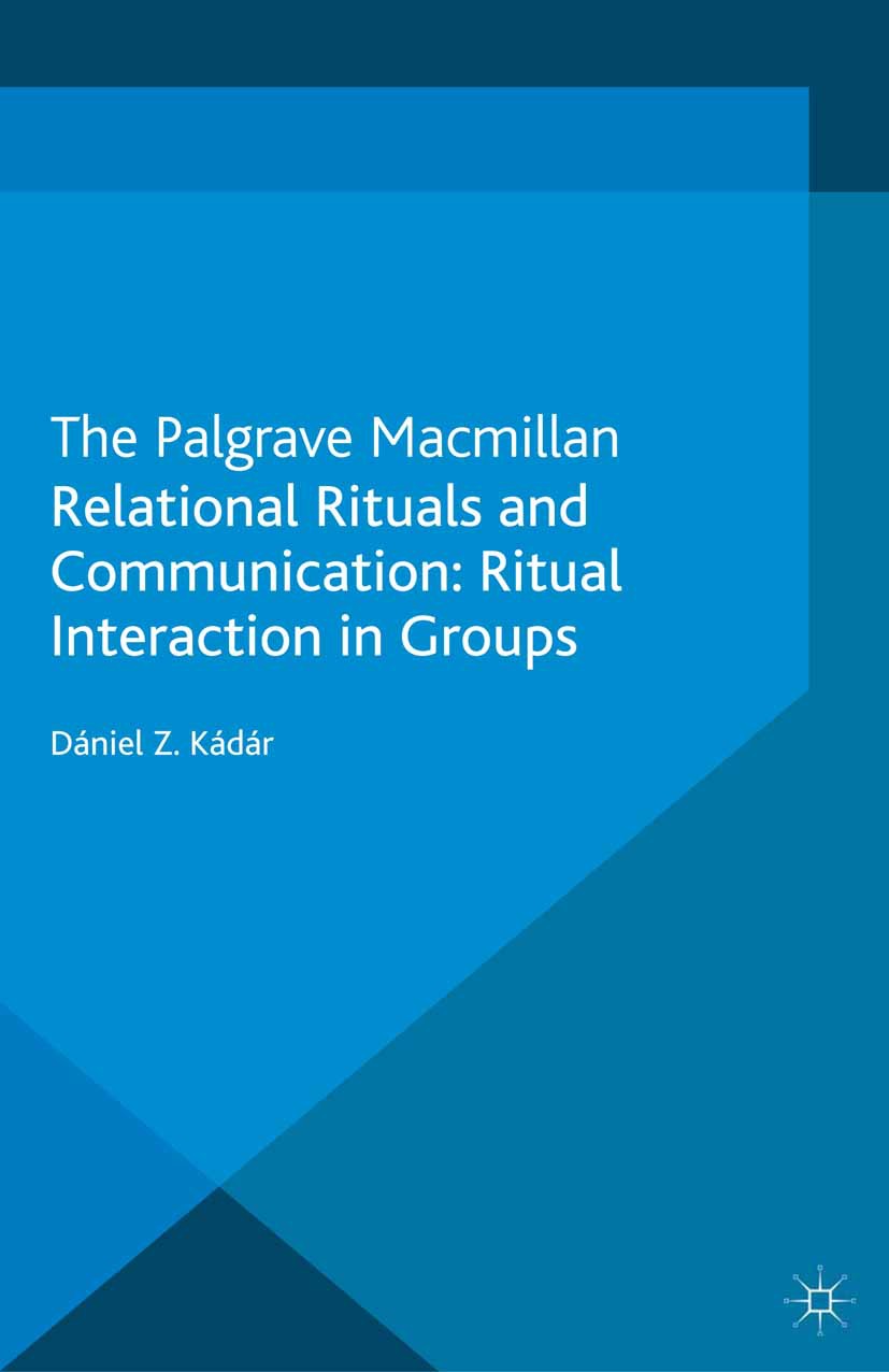 Kádár, Dániel Z. - Relational Rituals and Communication: Ritual Interaction in Groups, e-bok