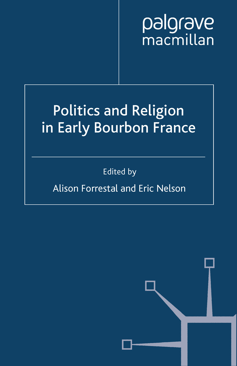 Forrestal, Alison - Politics and Religion in Early Bourbon France, ebook