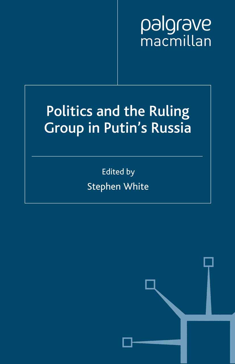 White, Stephen - Politics and the Ruling Group in Putin’s Russia, e-kirja