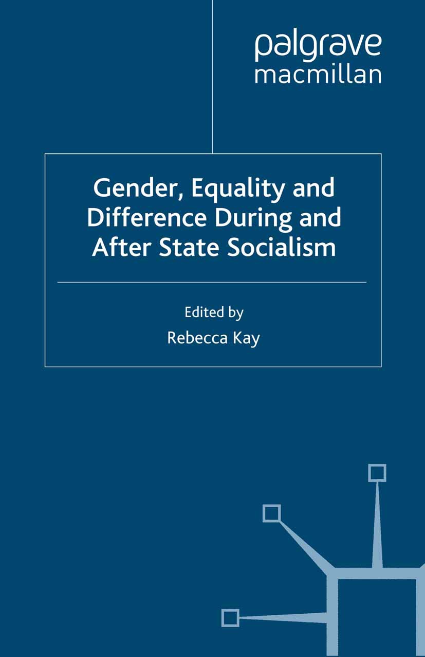 Kay, Rebecca - Gender, Equality and Difference During And After State Socialism, ebook
