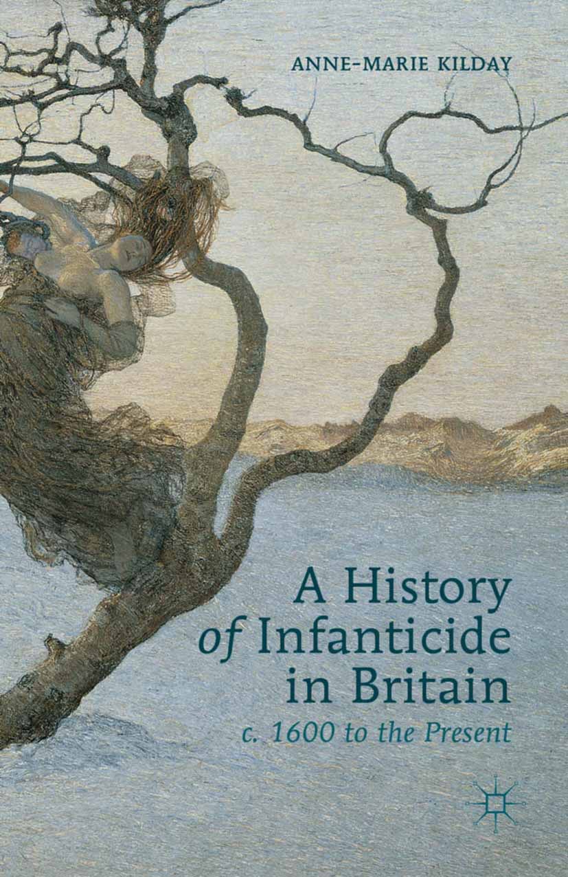 Kilday, Anne-Marie - A History of Infanticide in Britain <Emphasis Type="Italic">c</Emphasis>. 1600 to the Present, ebook