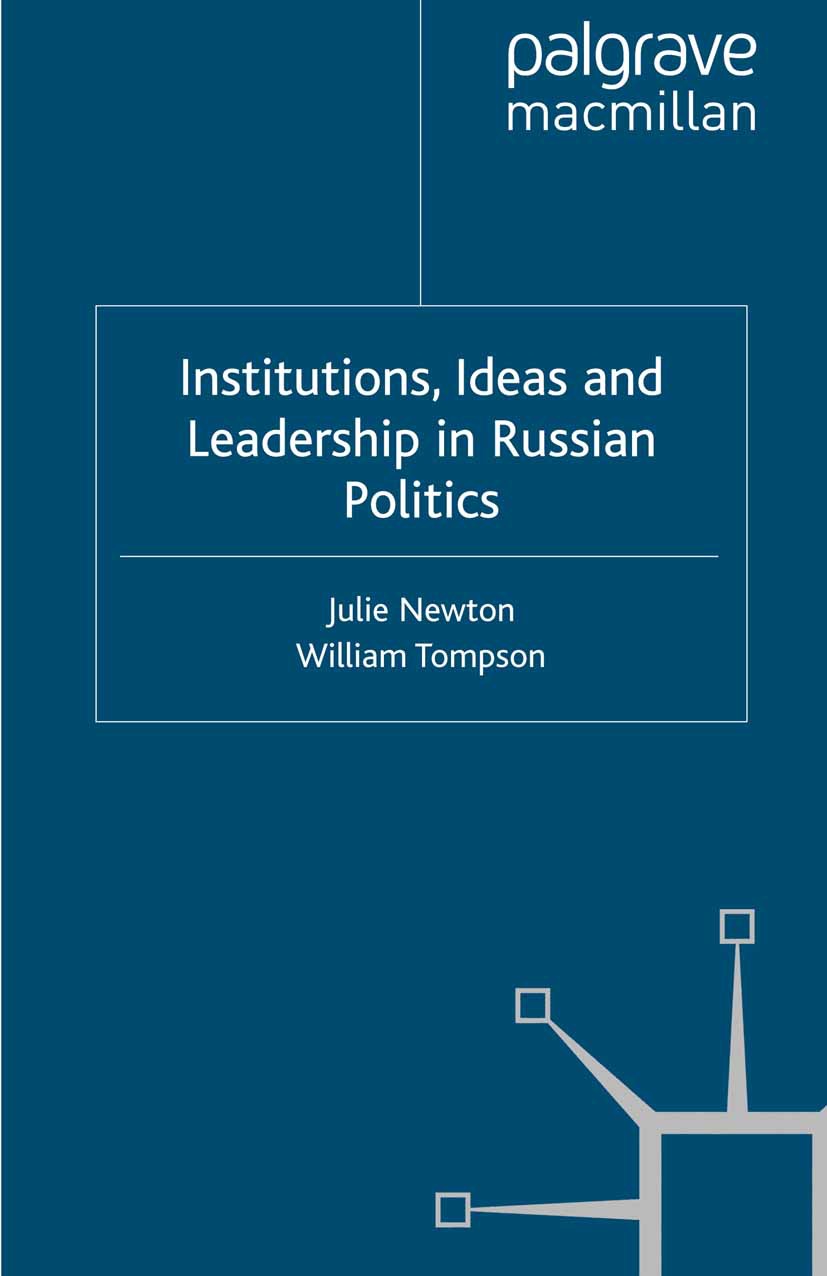 Newton, Julie - Institutions, Ideas and Leadership in Russian Politics, ebook