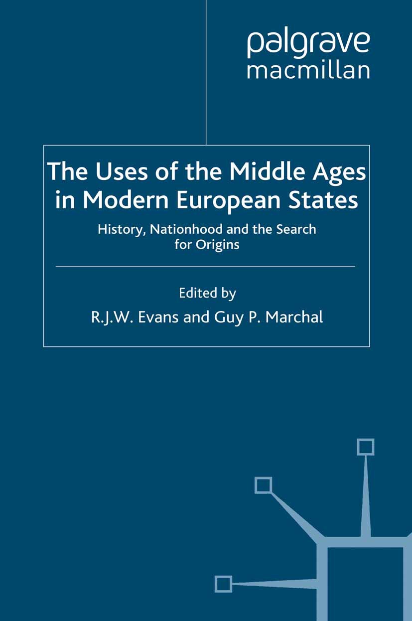 Evans, R. J. W. - The Uses of the Middle Ages in Modern European States, e-kirja