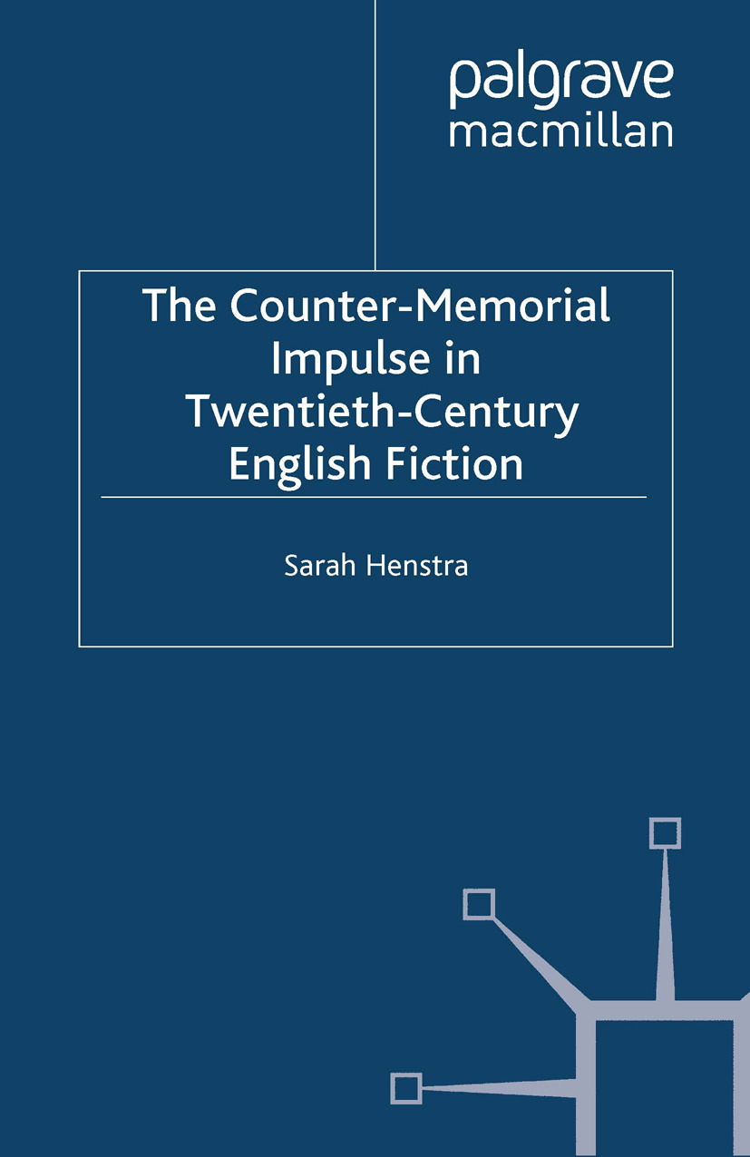 Henstra, Sarah - The Counter-Memorial Impulse in Twentieth-Century English Fiction, ebook
