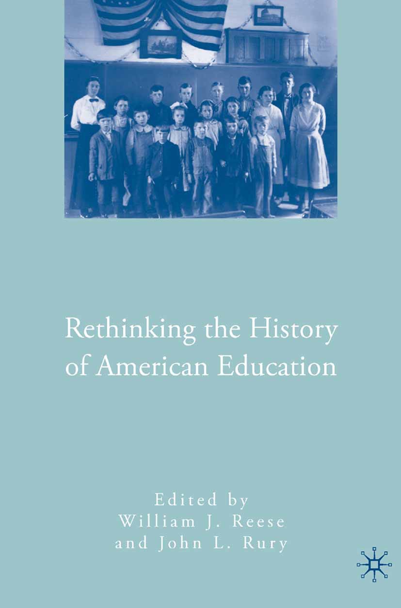 Reese, William J. - Rethinking the History of American Education, ebook