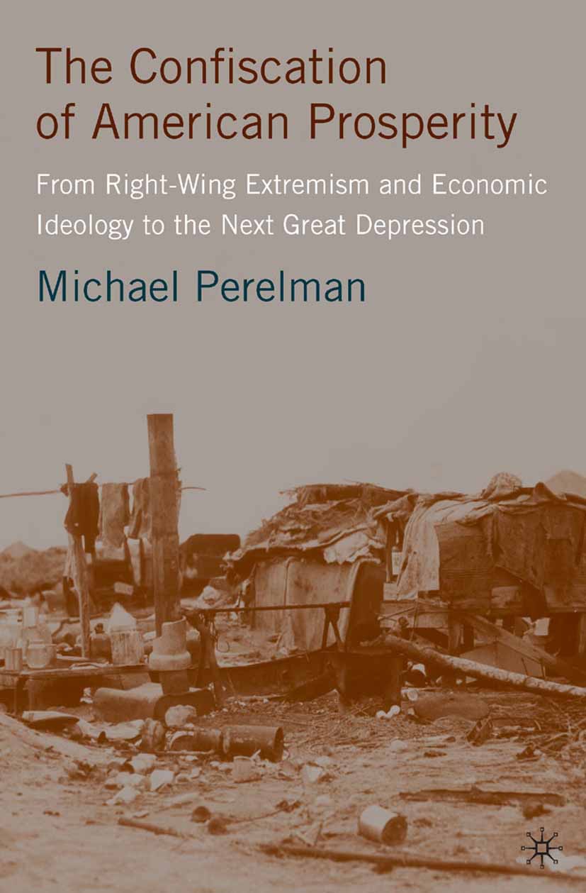 Perelman, Michael - The Confiscation of American Prosperity, ebook
