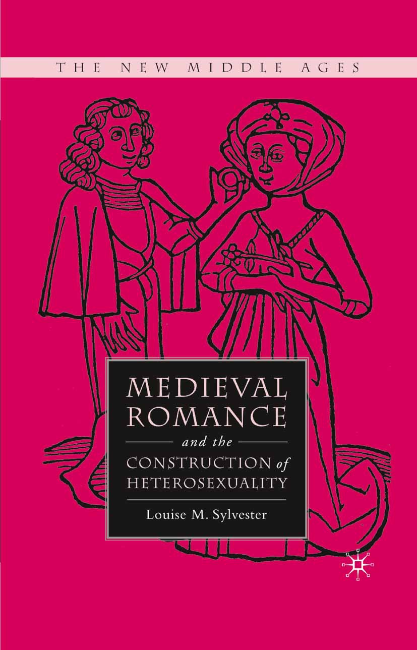 Sylvester, Louise M. - Medieval Romance and the Construction of Heterosexuality, ebook
