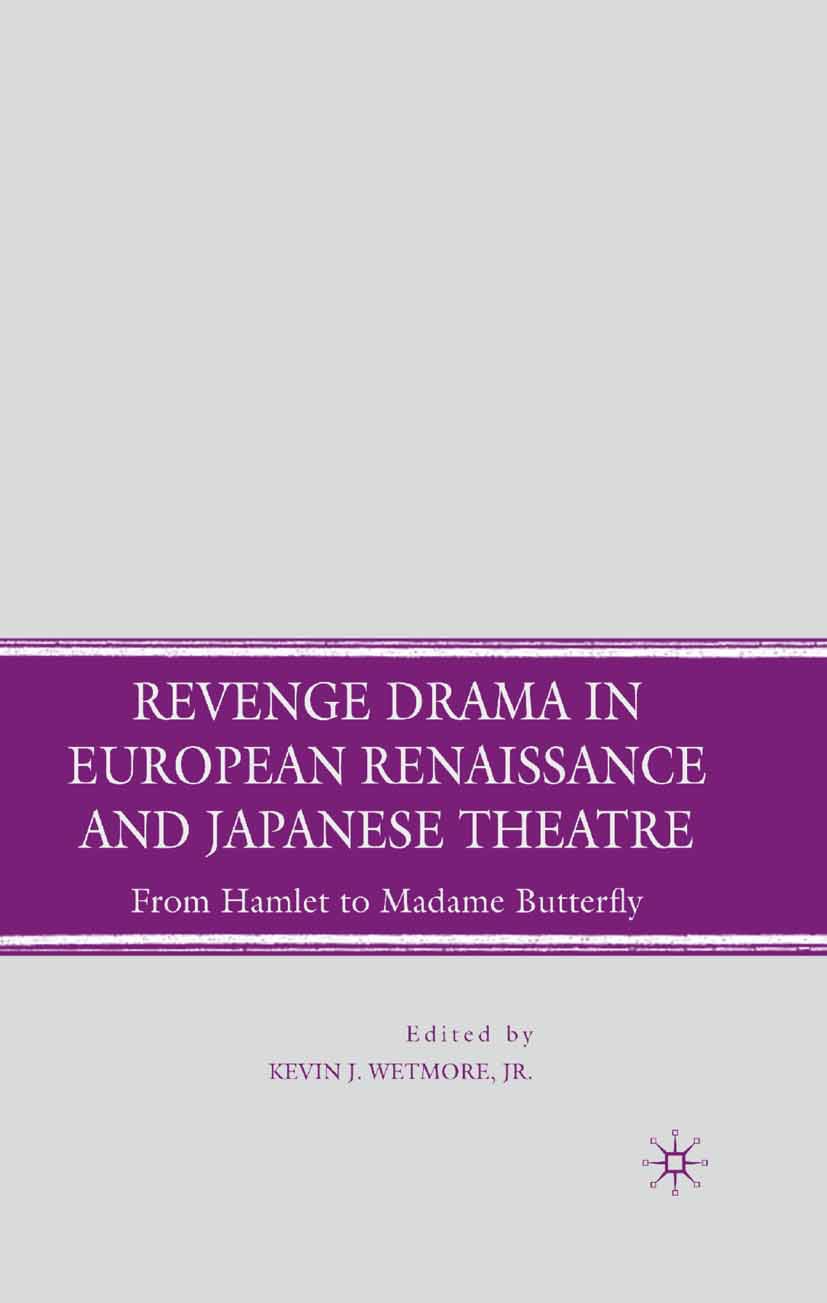 Wetmore, Kevin J. - Revenge Drama in European Renaissance and Japanese Theatre, e-bok