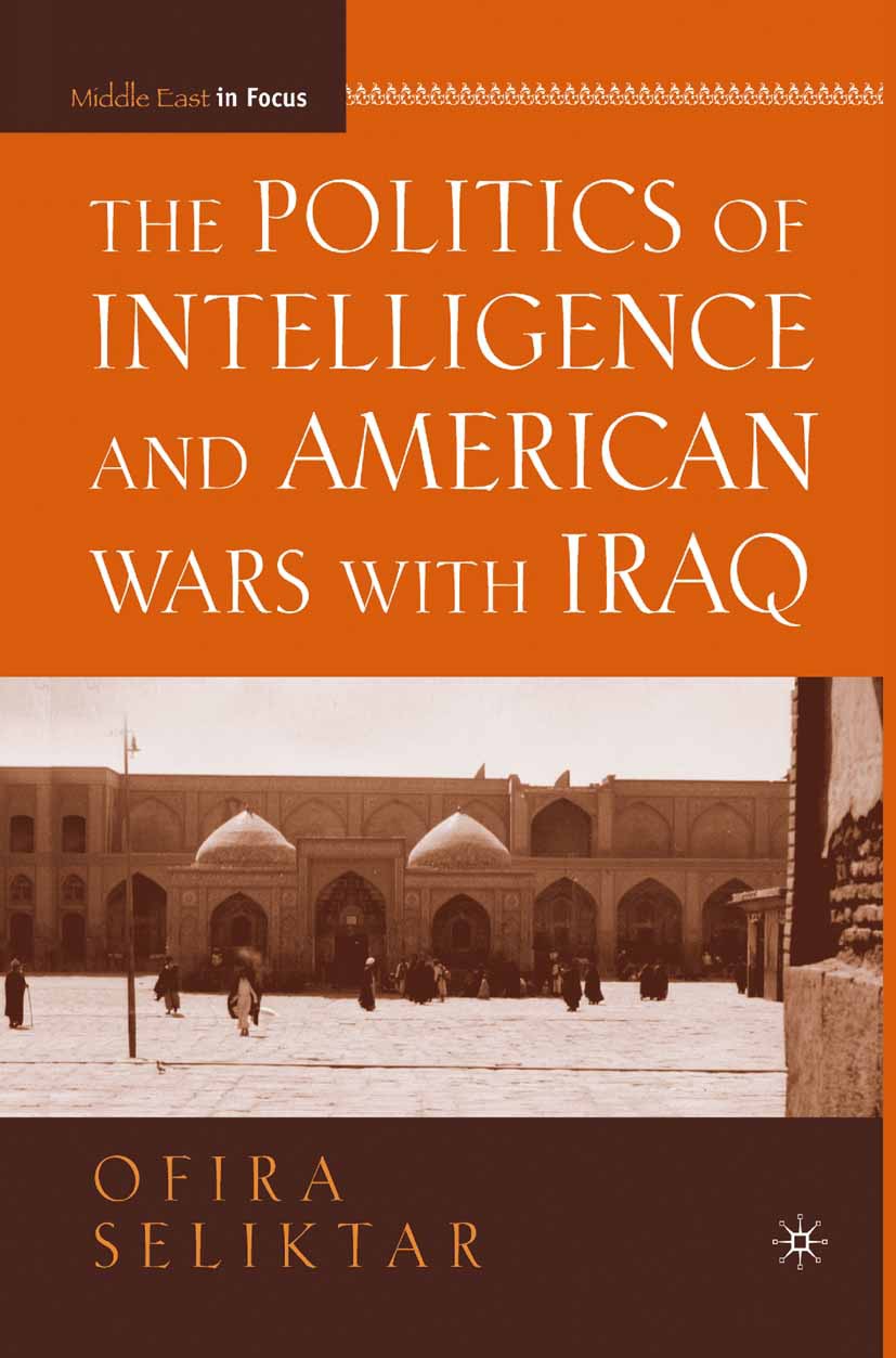 Seliktar, Ofira - The Politics of Intelligence and American Wars with Iraq, e-bok