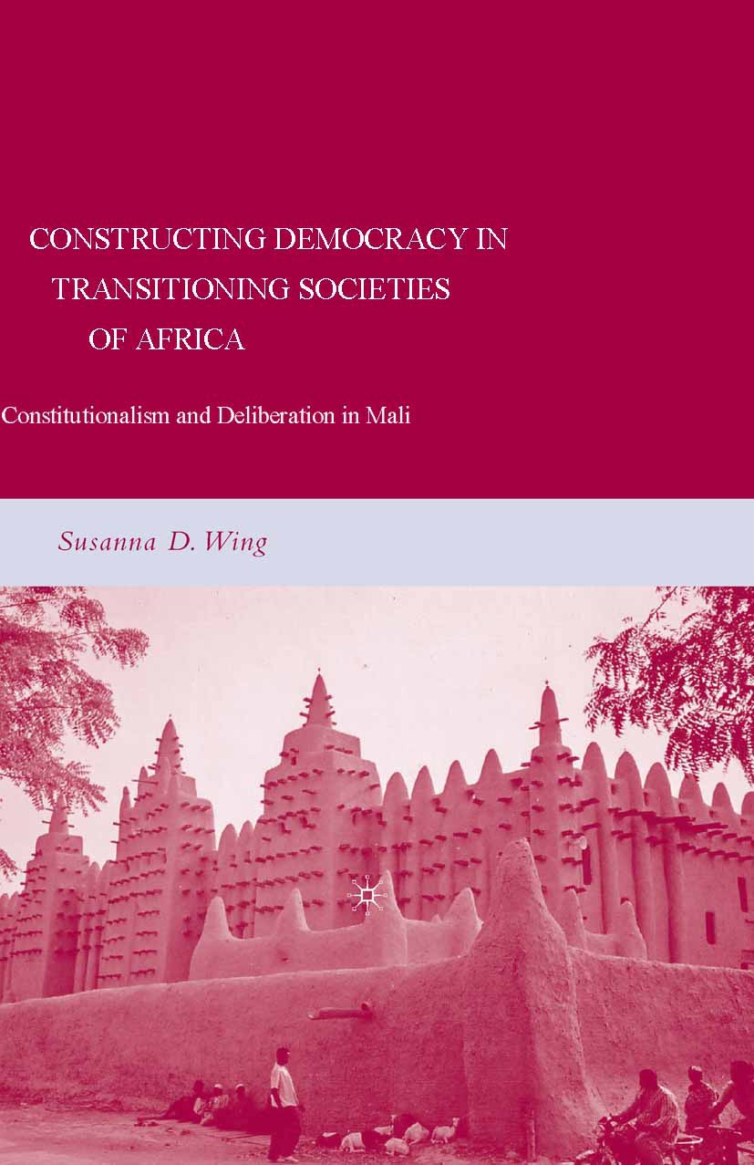 Wing, Susanna D. - Constructing Democracy in Transitioning Societies of Africa, ebook