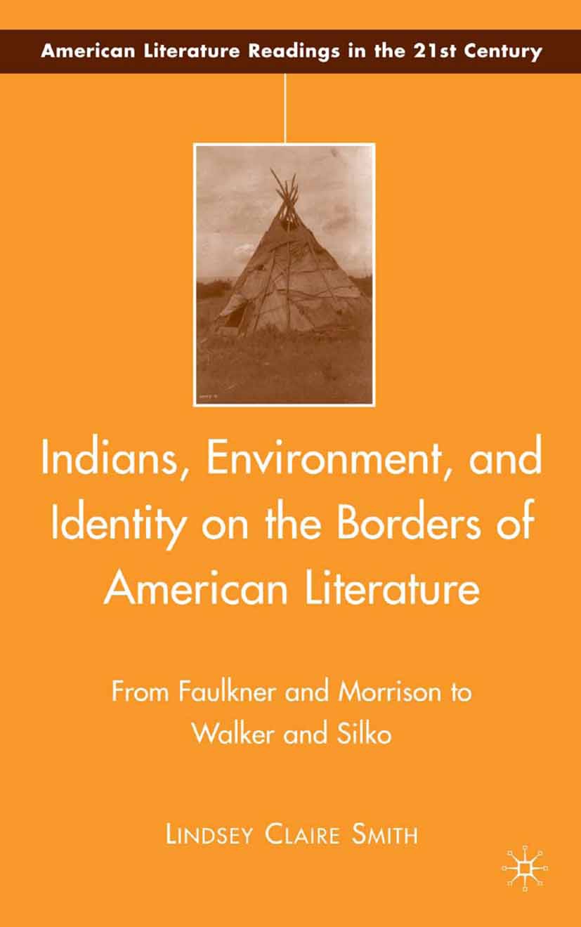 Smith, Lindsey Claire - Indians, Environment, and Identity on the Borders of American Literature, ebook