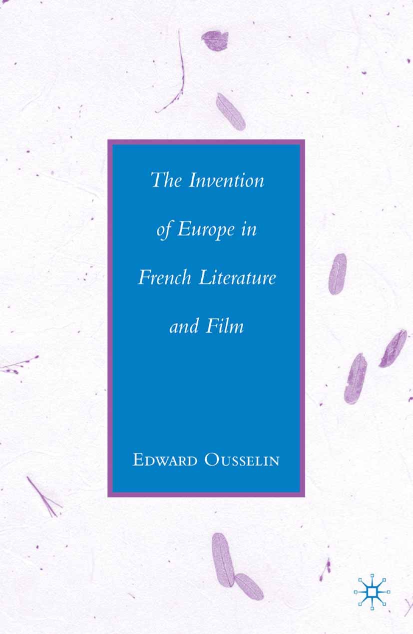 Ousselin, Edward - The Invention of Europe in French Literature and Film, ebook