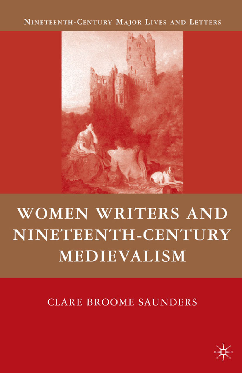Saunders, Clare Broome - Women Writers and Nineteenth-Century Medievalism, e-kirja