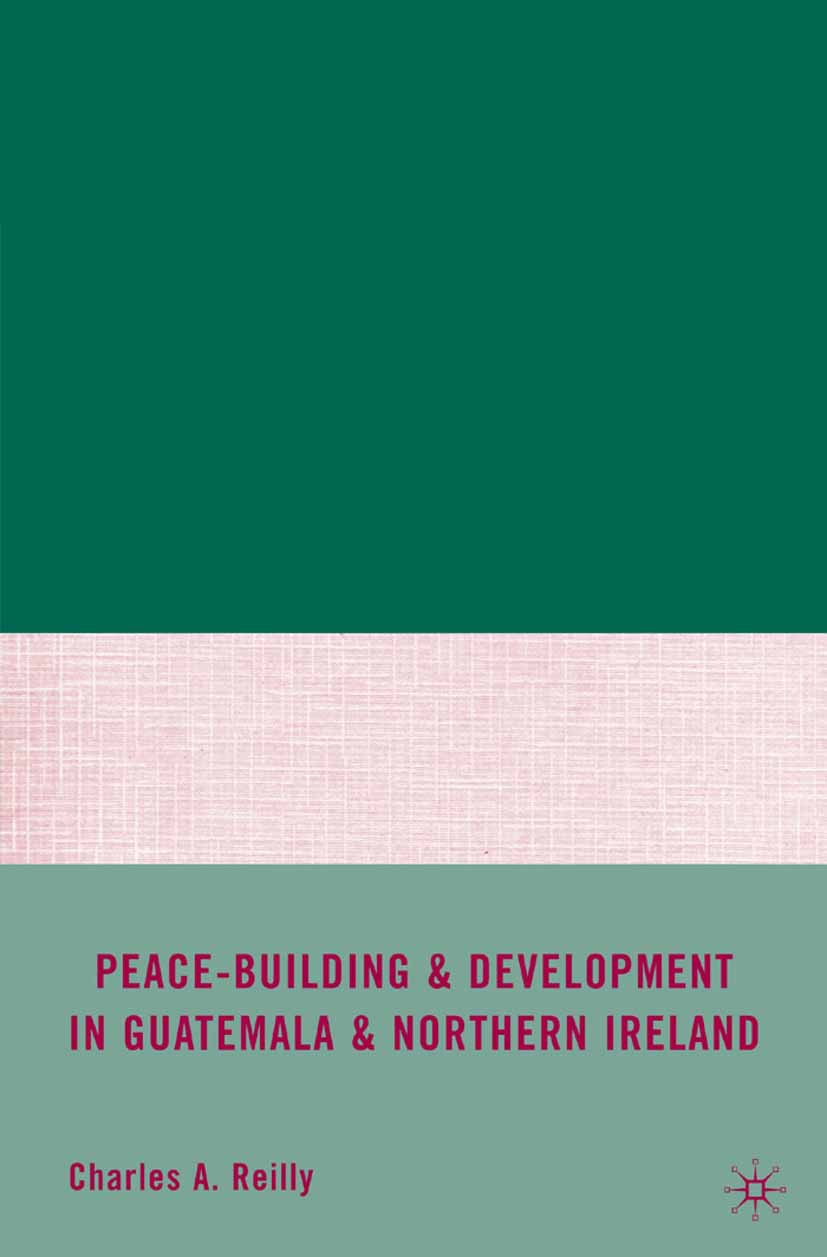 Reilly, Charles A. - Peace-Building and Development in Guatemala and Northern Ireland, e-kirja