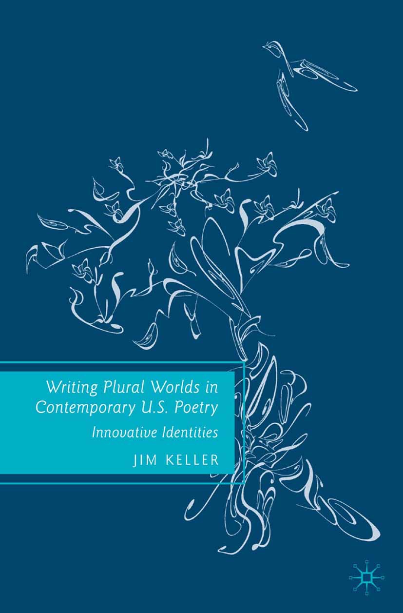 Keller, Jim - Writing Plural Worlds in Contemporary U.S. Poetry, e-bok