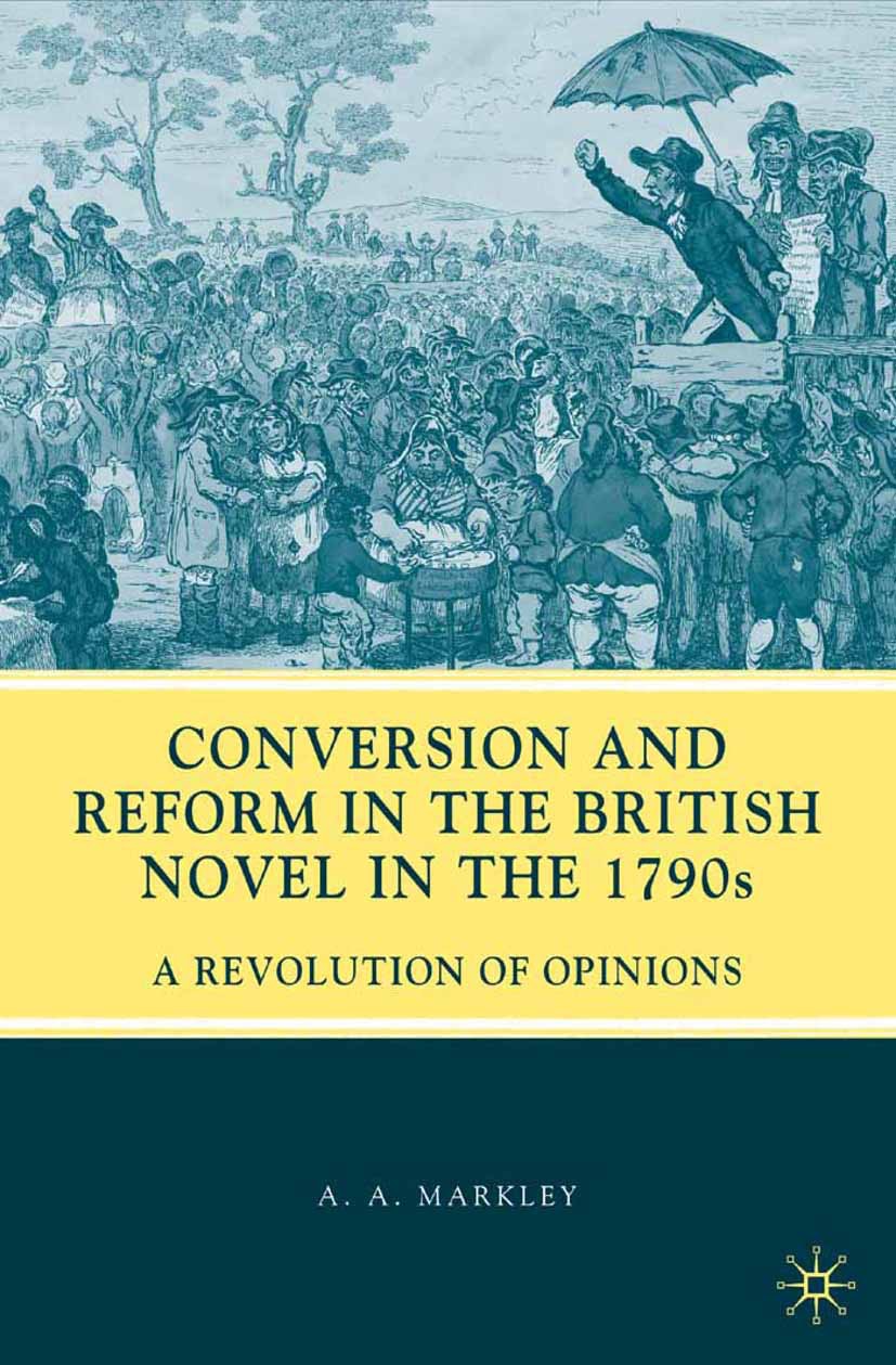 Markley, A. A. - Conversion and Reform in the British Novel in the 1790s, e-kirja