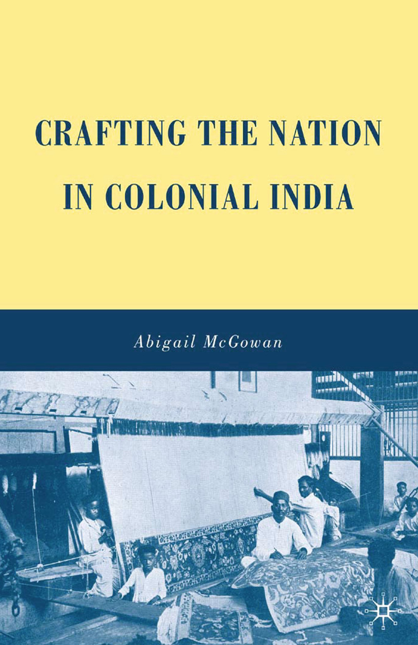 McGowan, Abigail - Crafting the Nation in Colonial India, e-bok